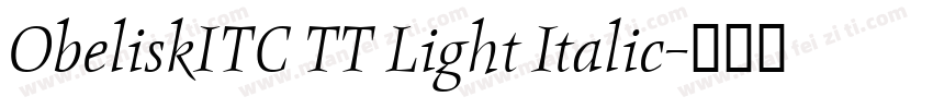 ObeliskITC TT Light Italic字体转换